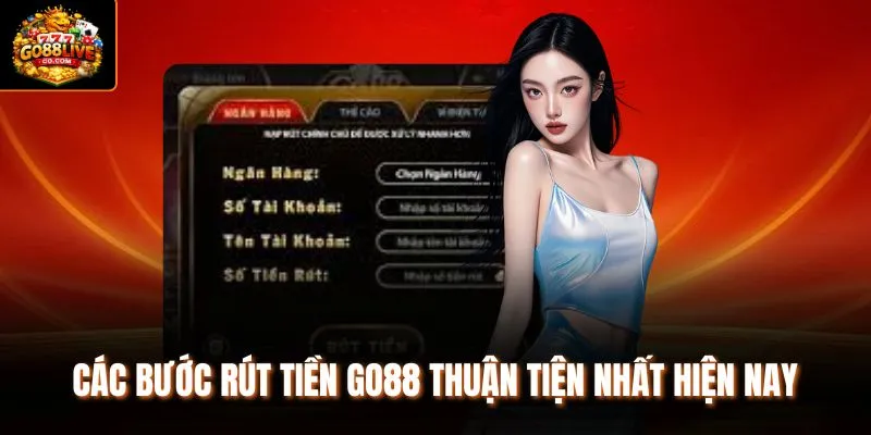 Các bước rút tiền Go88 thuận tiện nhất hiện nay 