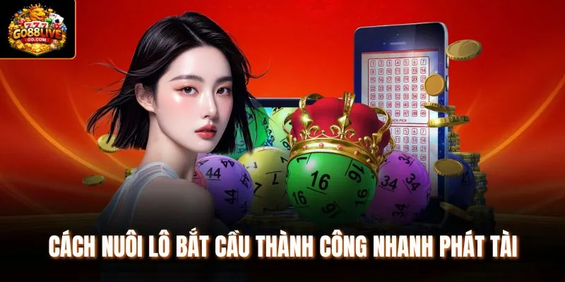 Cách nuôi lô bắt cầu thành công nhanh phát tài 
