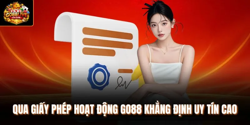 Qua giấy phép hoạt động Go88 khẳng định uy tín cao