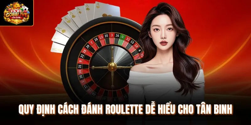Quy định cách đánh Roulette dễ hiểu cho tân binh 