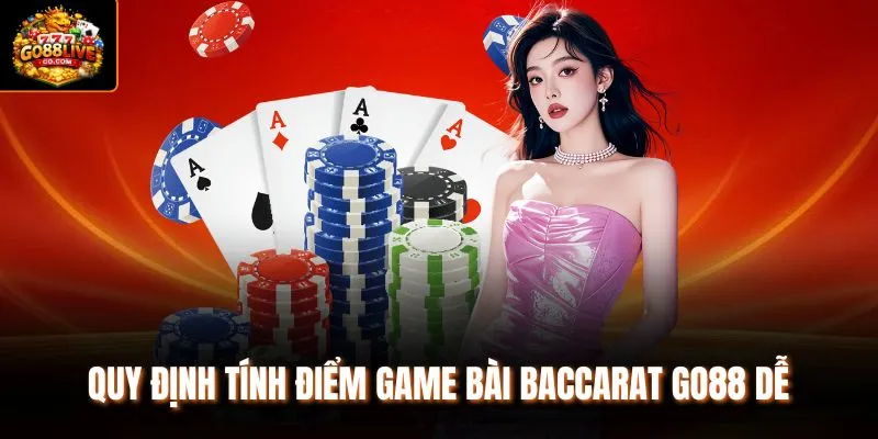 Quy định tính điểm game bài Baccarat Go88 dễ