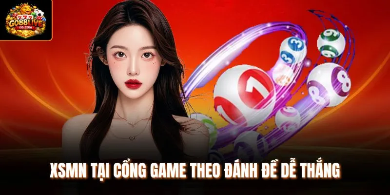 XSMN tại cổng game theo đánh đề dễ thắng